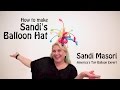 How To Make a Balloon Hat- Sandi Style