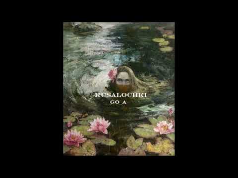 Go_A Rusalochki Slowed And Reverb