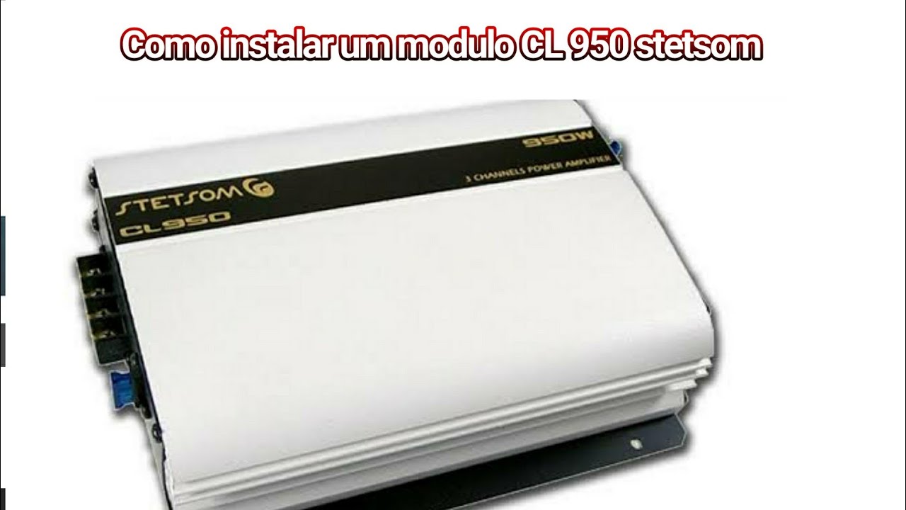 Como instalar um modulo CL 950 stetsom Erik Alves - YouTube