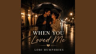 When You Loved Me