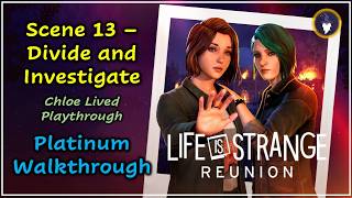 LIFE IS STRANGE REUNION | DIVIDE AND INVESTIGATE SCENE [PLATINUM WALKTHROUGH]