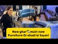 New ghar main new furniture or shadi ki tayari mehakmalik