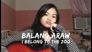 Video thumbnail of "Balang Araw - I Belong to the Zoo (Cover)"