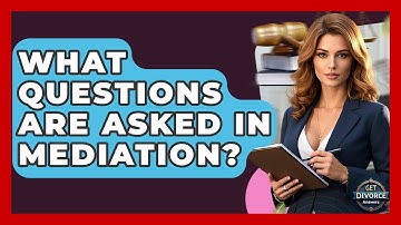 What Questions Are Asked In Mediation? - Get Divorce Answers