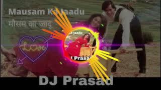 Yeh Mausam ka jadu hai Mitwa #dj #song DJ Prasad#video🎵🎶💙#hindiolddjremix #dj Salman Khan song #dj