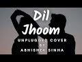 Dil jhoom cover by abhishek sinha