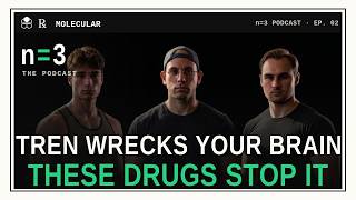 Tren Wrecks Your Brain. These Drugs Stop It.