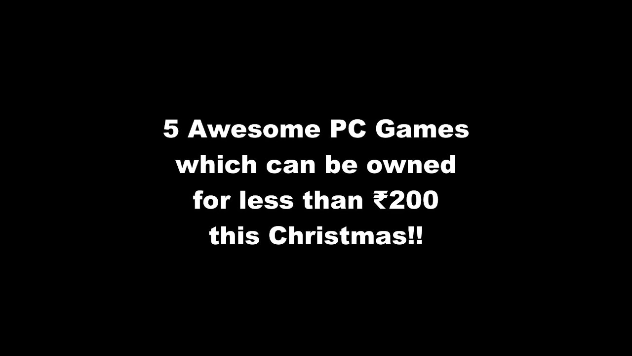 5 Awesome PC Games under ₹200 for Sale this Christmas!! (December 2019