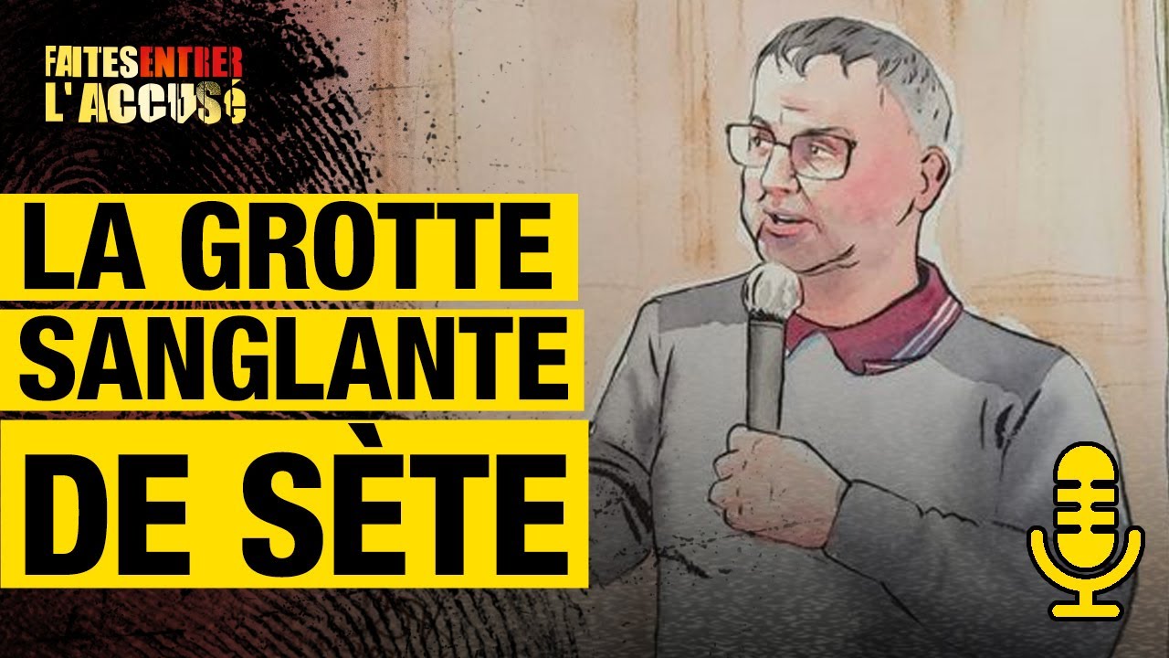 La grotte sanglante de Sète – Faites Entrer l&rsquo;Accusé PODCAST