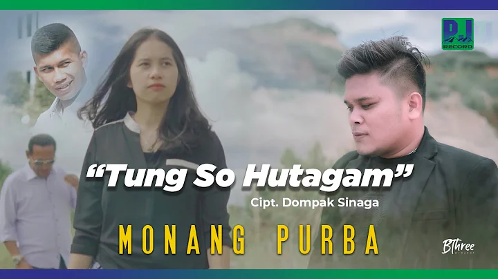 MONANG PURBA - TUNG SO HUTAGAM (MUSIC VIDEO)