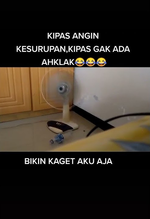 Story Wa Ngakak | Kipas Bikin Kaget Aja.