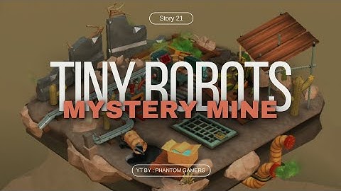 TINY ROBOTS STORY 21 (MYSTERY MINE) - WALKTRHOUGH