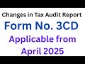 CBDT Amends Form 3CD from April 2025 |CBDT Updates Tax Audit Forms Clauses inserted/deleted/modified