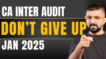Unable to retain anything for CA Inter Audit Exam | ICAI Jan 2025 | Neeraj Arora