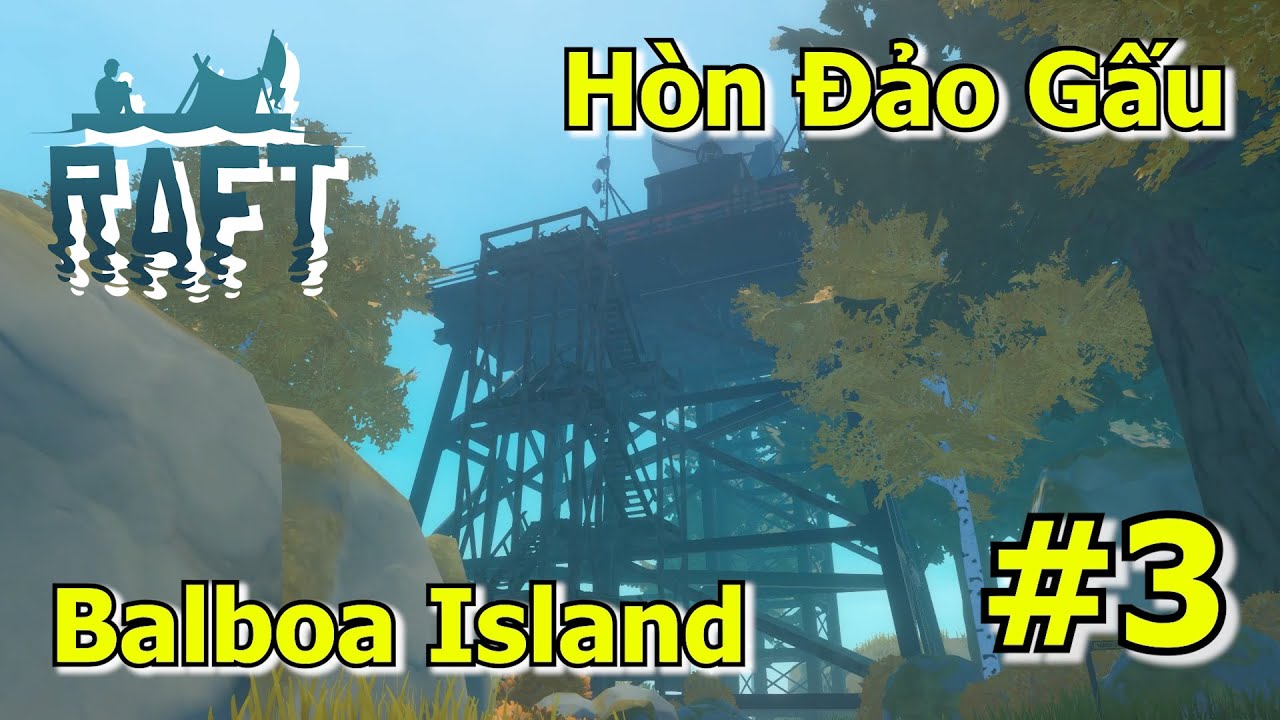 [RAFT] Khám phá Hòn Đảo Gấu - Balboa Island #3 - YouTube