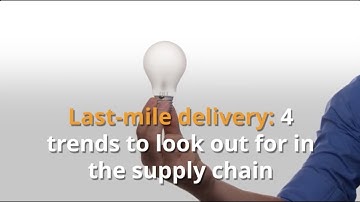 4 Trends To Look Out For In Logistics And Last Mile Delivery