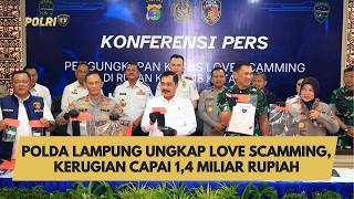 POLDA LAMPUNG UNGKAP LOVE SCAMMING, KERUGIAN CAPAI 1,4 MILIAR RUPIAH