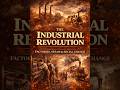The Industrial Revolution Explained | Inventions, Factories, Steam Power &amp; Social Change