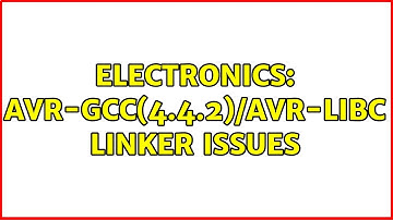 Electronics: avr-gcc(4.4.2)/avr-libc linker issues