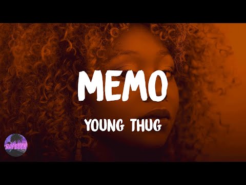 Young Thug - Memo (lyrics)