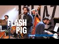 Flash pig in the mood for love en session tsfjazz