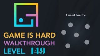 Game is hard Level 149 I need twenty Walkthrough Solution
