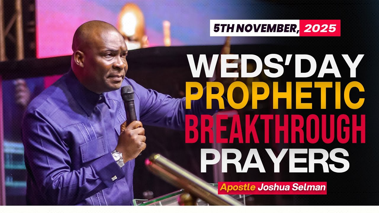 [5TH NOVEMBER 2025] WEDNESDAY PROPHETIC PRAYERS - APOSTLE JOSHUA SELMAN
