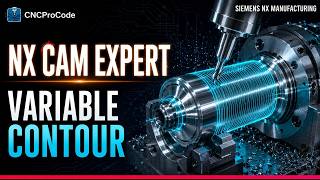 NX CAM Advanced Machining: Variable Contour | Cylindrical Surface Drive & Multi-Axis Finishing