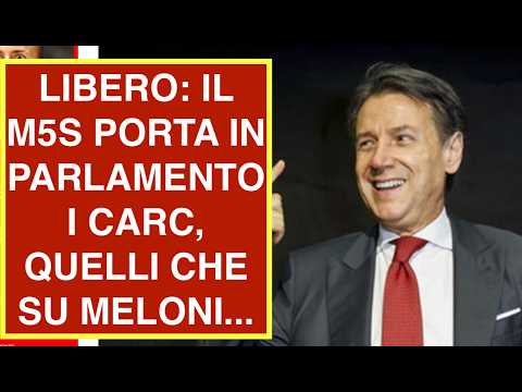 LIBERO: IL M5S PORTA IN PARLAMENTO I CARC, QUELLI CHE SU MELONI...