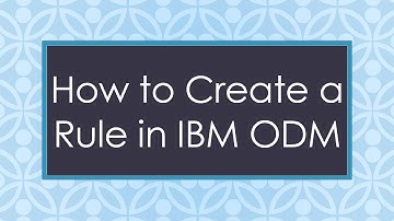 How to Create a Rule in IBM ODM