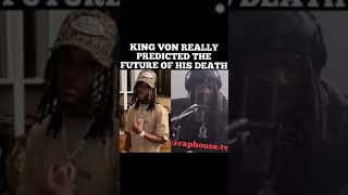 KING VON PREDICTS HIS OWN DEATH