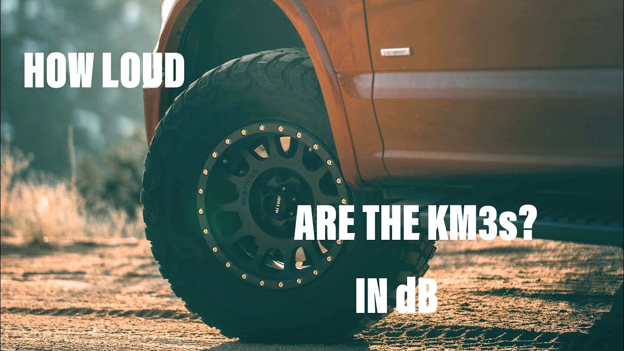 How loud are the BFGoodrich KM3s??