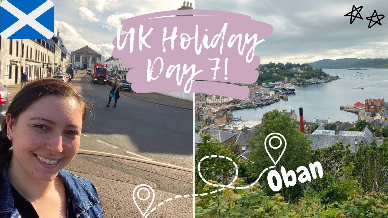 EXPLORING OBAN + DISTILLERY TOUR | UK Holiday 2022