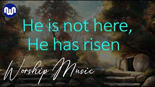 He is not here, He has risen -NEW WORSHIP SONG