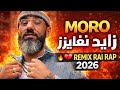 MORO زايد نغايزا REMIX RAI RAP 2026 حصري 
