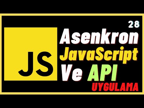 Asenkron JavaScript ve JavaScript API Uygulama - Ders 28