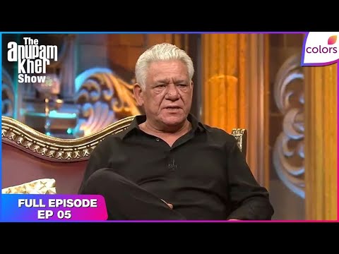 The Anupam Kher Show | Full Episode Ep. 5 | Two great artists of Bollywood | Colors TV