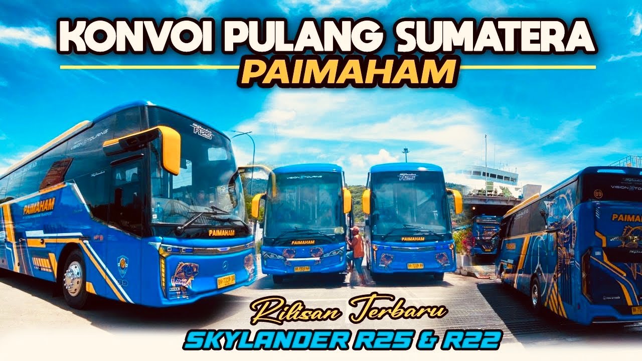 KONVOI PULANG SUMATERA !! UNIT TERBARU PAIMAHAM SKYLANDER R25 & R22 