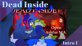 Dead Inside|| Ashfur || Intro 1