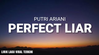 Video thumbnail of "Putri Ariani - Perfect Liar (Lyric Video)"