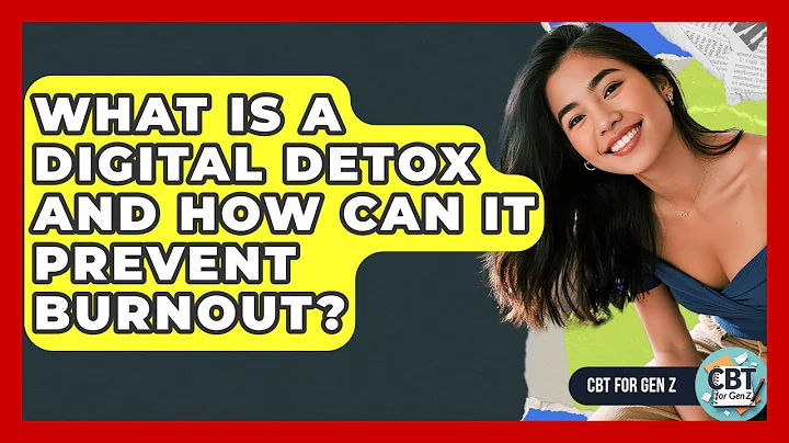 What Is A Digital Detox And How Can It Prevent Burnout? - CBT for Gen Z