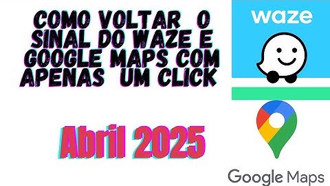 Como Voltar o Sinal do GPS Waze e Google Maps  Com Apenas um Click Abril 2025
