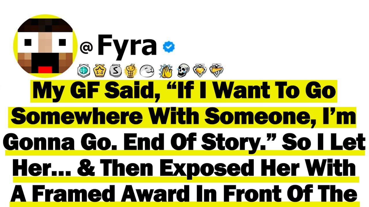 My GF Said, “If I Want To Go Somewhere With Someone, I’m Gonna Go. End Of Story.” So I Let Her… &