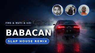 Muti & Uzi & Fmg - Babacan (Slap House Remix)
