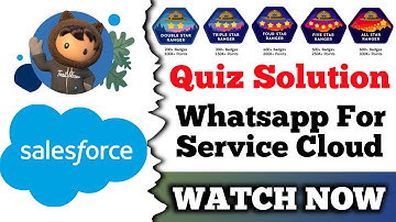 WhatsApp for Service Cloud | Salesforce | Quiz Solution