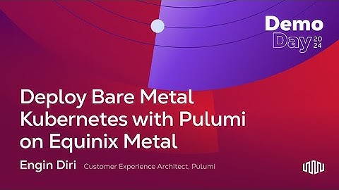 Deploy Bare Metal Kubernetes with Pulumi on Equinix Metal | Engin Diri | Demo Day InfraCode 2024