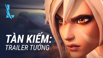 Tàn Kiếm | Trailer Tướng - Liên Minh Huyền Thoại: Tốc Chiến
