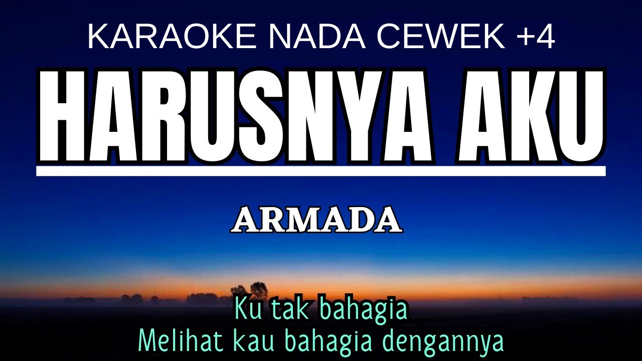 Armada - Harusnya Aku (Karaoke Female Key Nada Wanita +4 Ab)