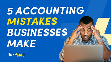 5 Common Accounting Mistakes Businesses Make & How to Avoid Them