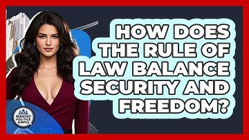 How Does The Rule Of Law Balance Security And Freedom? - Making Politics Simple